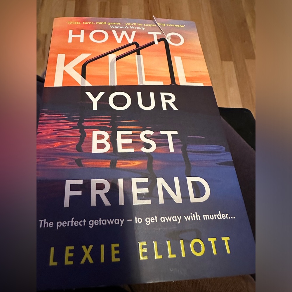 How To Kill Your Best Friend by Lexie Elliot